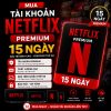 Mua tài khoản Netflix Premium 15 ngày
