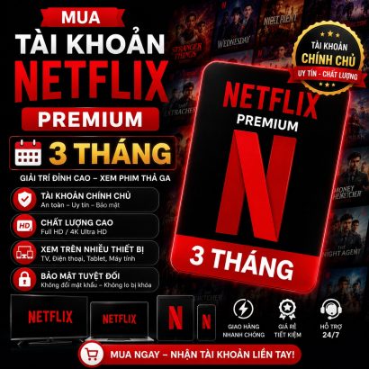Mua tài khoản Netflix Premium 3 tháng