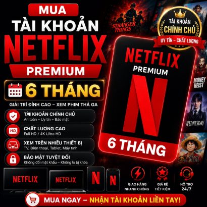 Mua tài khoản Netflix Premium 6 tháng