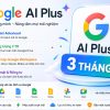 Google AI Plus 3 tháng