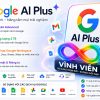 Google AI Plus vĩnh viễn